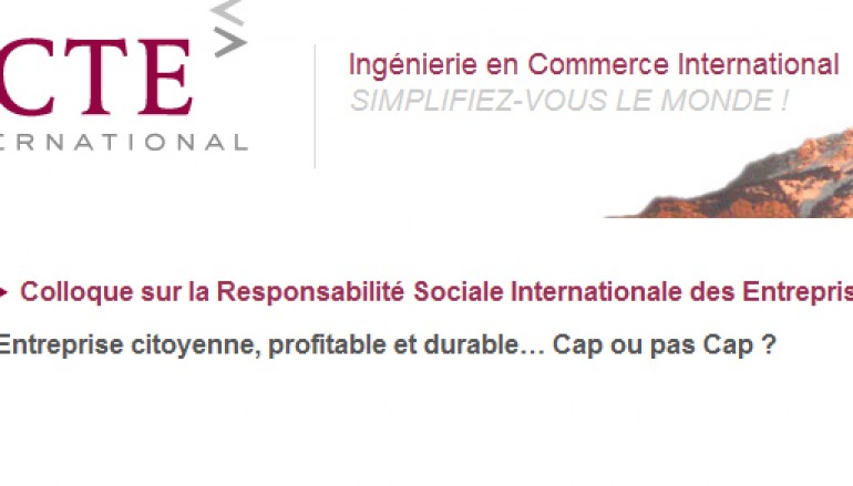 Colloque sur la Responsabilité Sociale Internationale des Entreprises Entreprise citoyenne, profitable et durable… Cap ou pas Cap ?