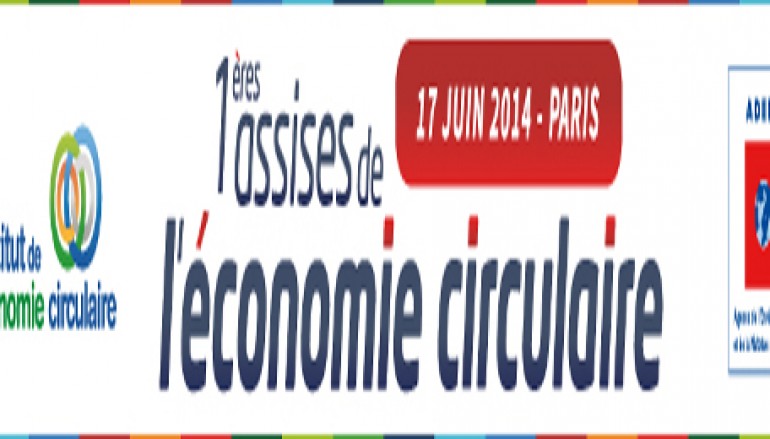 1eres assises de l’economie circulaire – Paris 17 juin