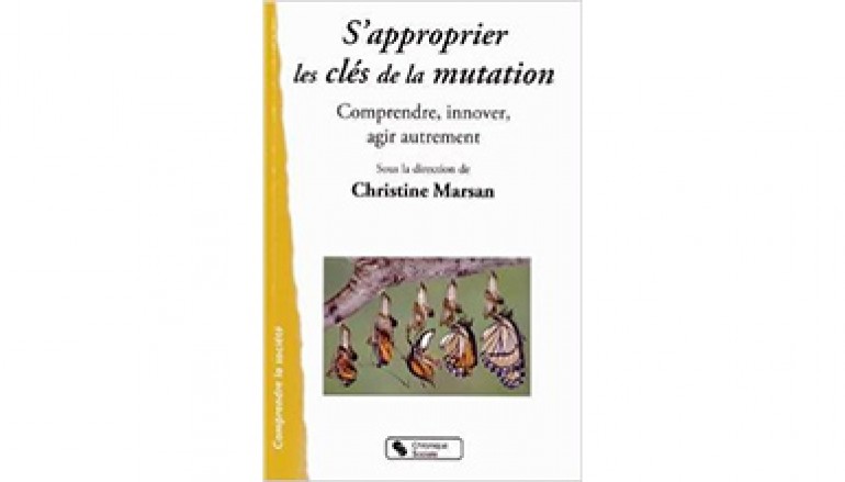 Ouvrage s’approprier les clés de la mutation – Sous la direction de Christine Marsan