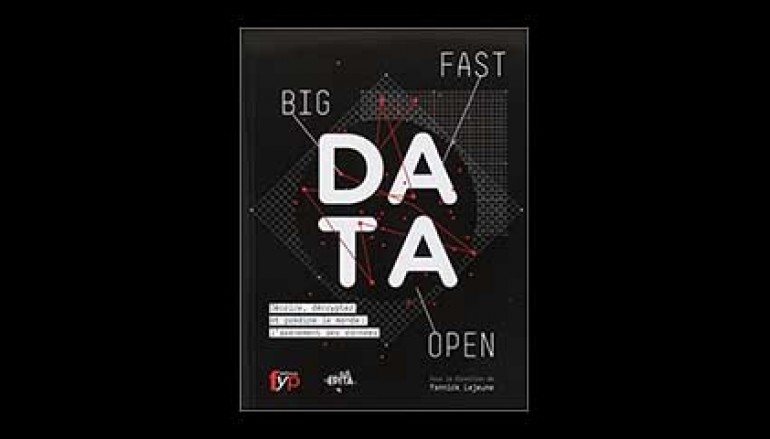 Livre: Big Fast Open Data. Décrire, décrypter et prédire le monde : l’avènement des données – Ouvrage collectif – 19 novembre 2014