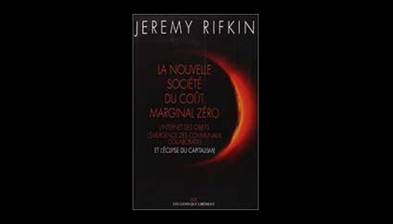 Livre: La nouvelle société coût marginal zéro : L’internet des objets, l’émergence des communaux collaboratifs…– Auteur Jeremy Rifkin – 24 septembre 2014