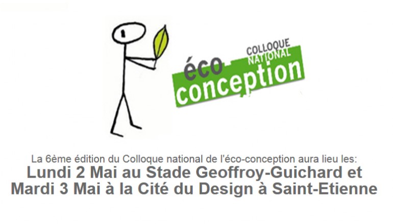 6ème édition du Colloque national de l’éco-conception – Cap sur les nouveaux business model verts ! – 2 et 3 Mai Saint Etienne