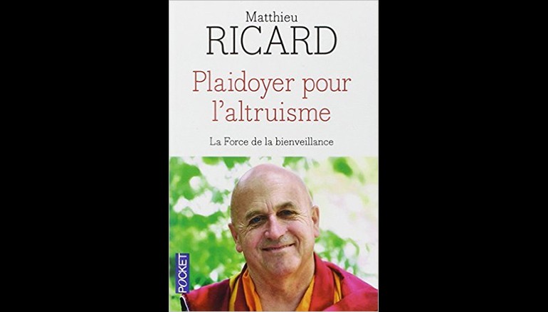 Plaidoyer pour l’altruisme – Auteur Matthieu RICARD (16 octobre 2014)