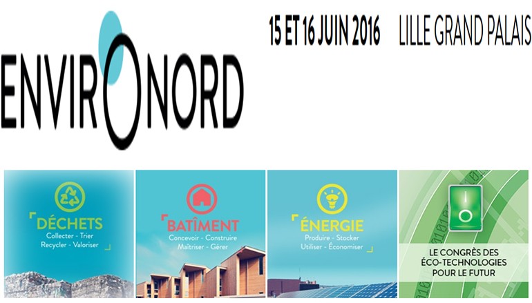Salon Environord et la 10ème édition du Congrès Européen des Eco-Technologies pour le Futur – Lille 15 et 16 juin