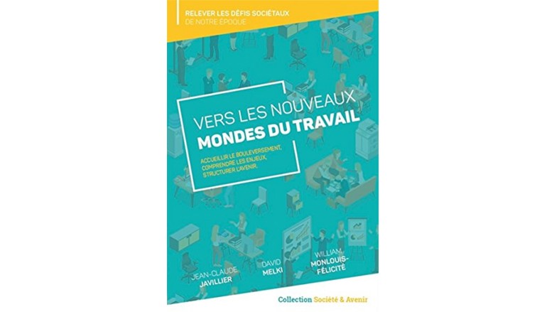 Ouvrage: « Les nouveaux mondes du travail: Le grand bouleversement » – Mars 2017