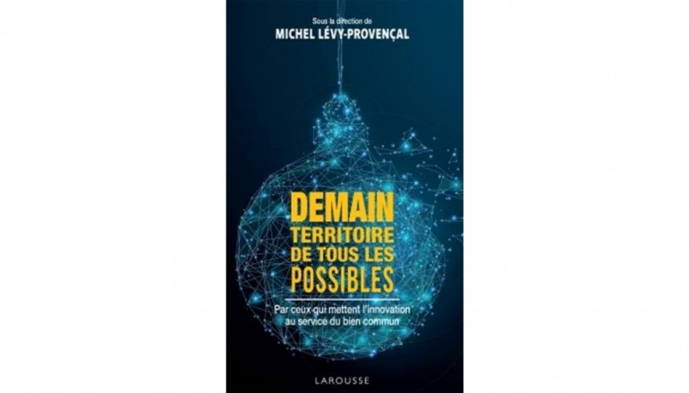 Demain, territoire de tous les possibles – Auteur Michel Lévy-Provençal – Mai 2017